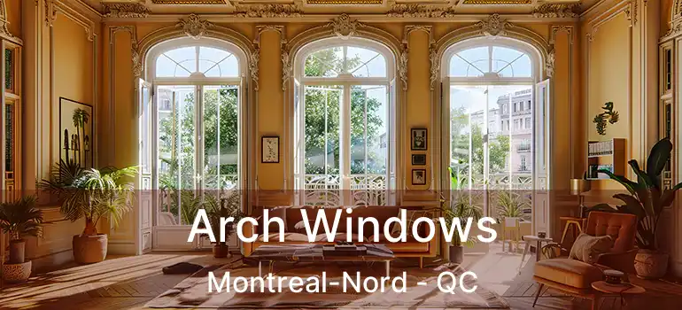  Arch Windows Montreal-Nord - QC