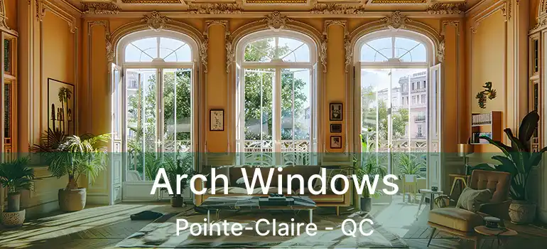  Arch Windows Pointe-Claire - QC