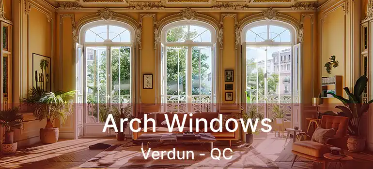  Arch Windows Verdun - QC