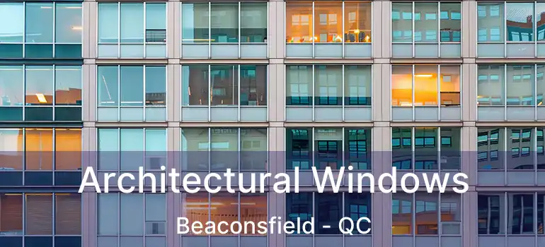  Architectural Windows Beaconsfield - QC