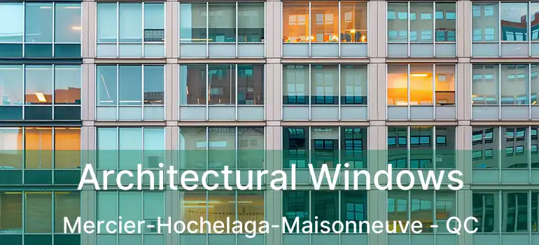  Architectural Windows Mercier-Hochelaga-Maisonneuve - QC