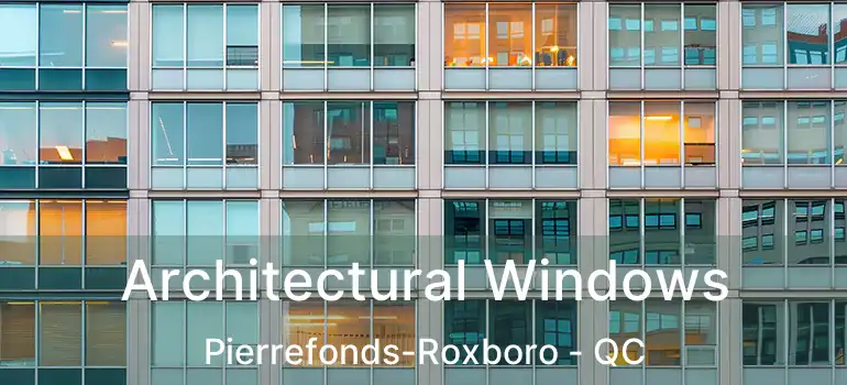  Architectural Windows Pierrefonds-Roxboro - QC