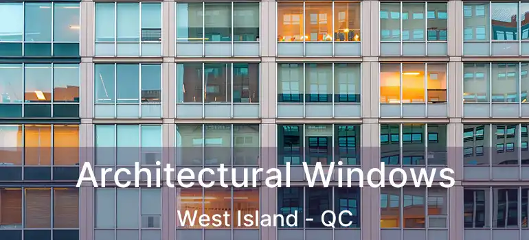  Architectural Windows West Island - QC