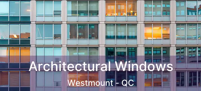  Architectural Windows Westmount - QC