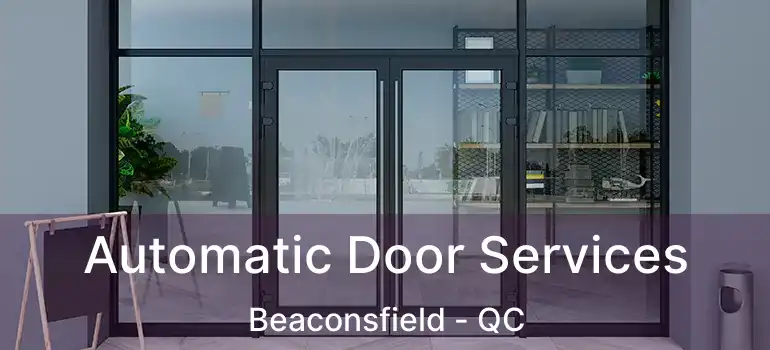  Automatic Door Services Beaconsfield - QC