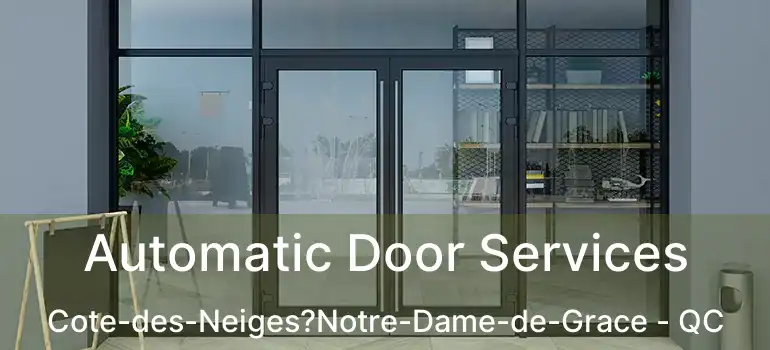  Automatic Door Services Cote-des-Neiges?Notre-Dame-de-Grace - QC