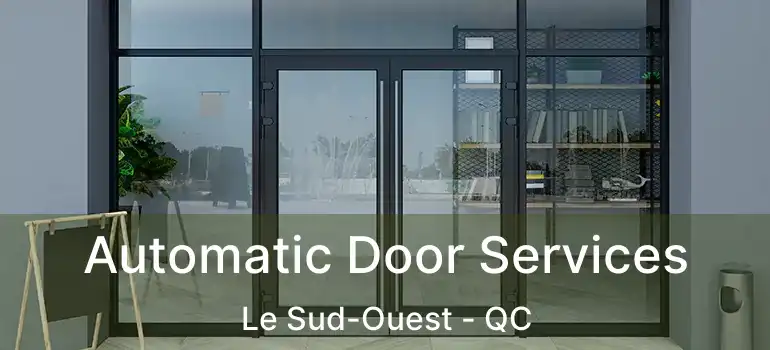  Automatic Door Services Le Sud-Ouest - QC