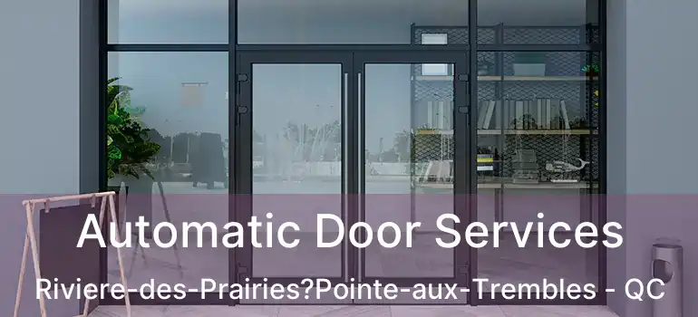  Automatic Door Services Riviere-des-Prairies?Pointe-aux-Trembles - QC
