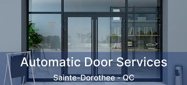  Automatic Door Services Sainte-Dorothee - QC