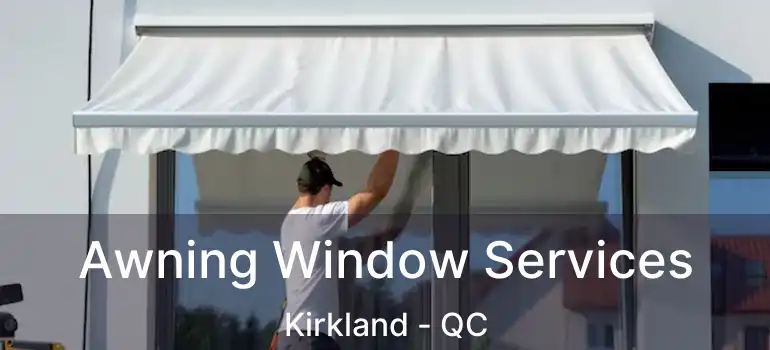 Awning Window Services Kirkland - QC