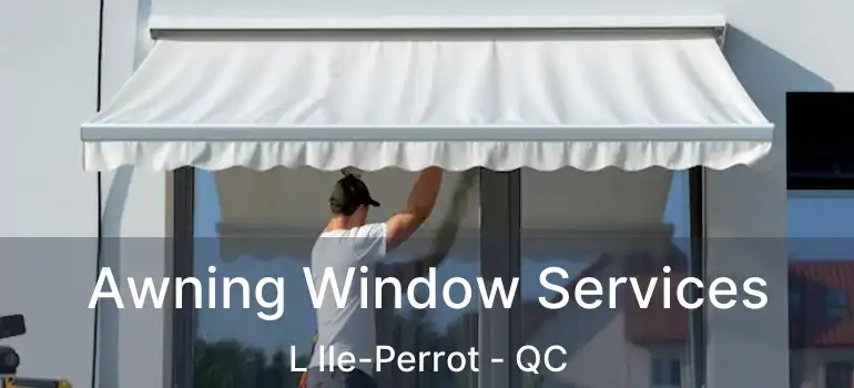  Awning Window Services L Ile-Perrot - QC