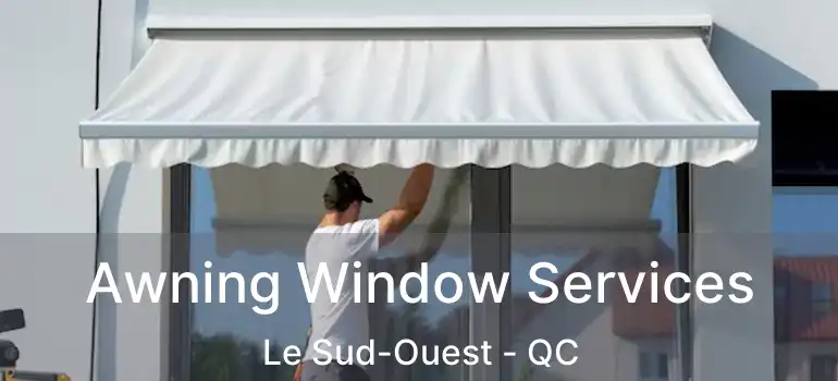  Awning Window Services Le Sud-Ouest - QC