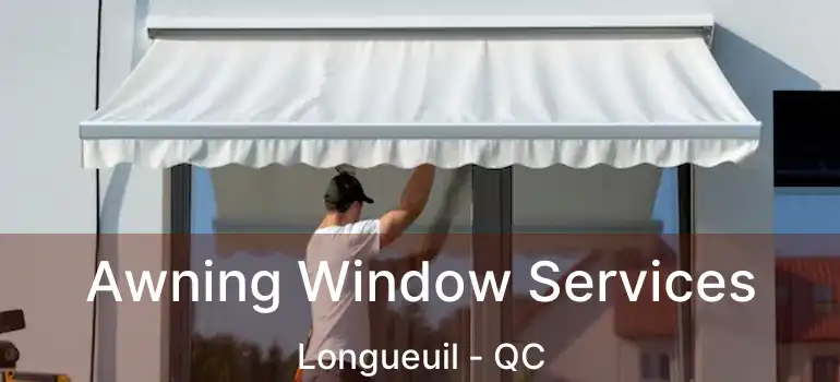  Awning Window Services Longueuil - QC