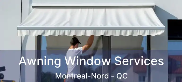  Awning Window Services Montreal-Nord - QC