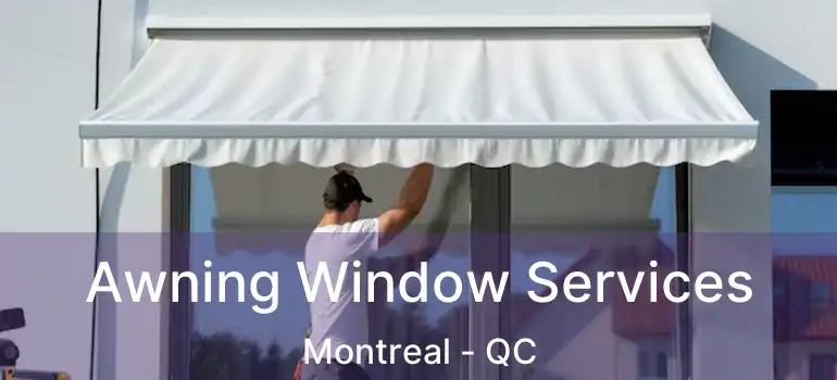  Awning Window Services Montreal - QC