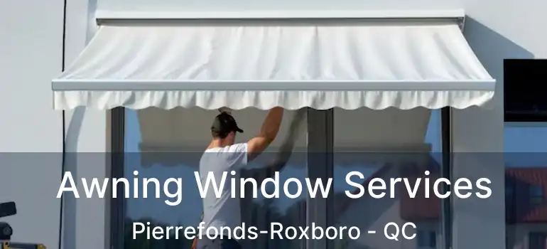  Awning Window Services Pierrefonds-Roxboro - QC