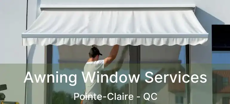  Awning Window Services Pointe-Claire - QC