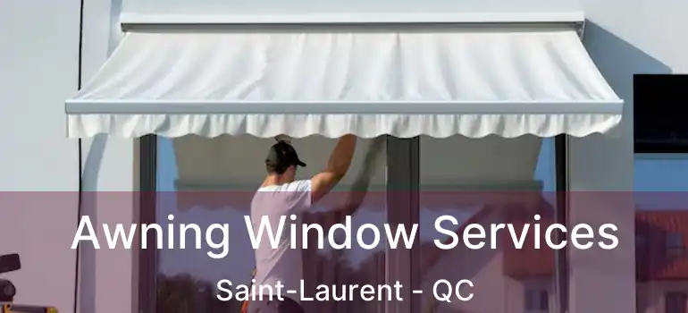  Awning Window Services Saint-Laurent - QC
