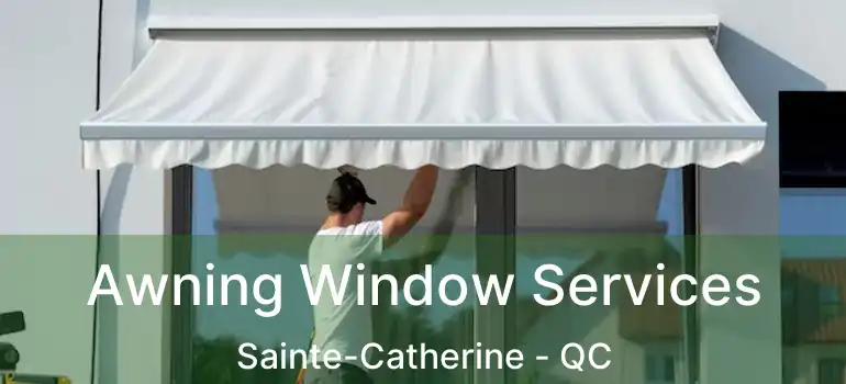  Awning Window Services Sainte-Catherine - QC
