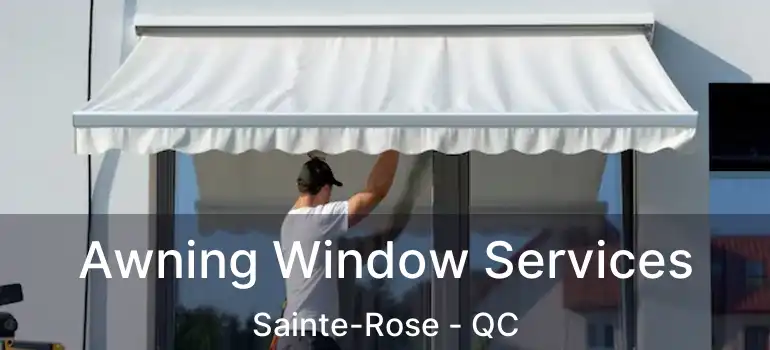  Awning Window Services Sainte-Rose - QC