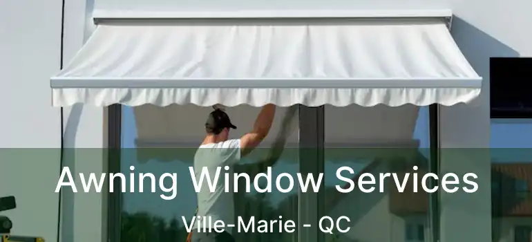  Awning Window Services Ville-Marie - QC