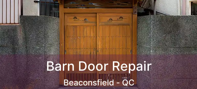  Barn Door Repair Beaconsfield - QC