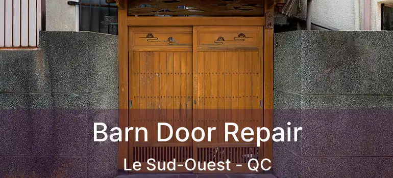  Barn Door Repair Le Sud-Ouest - QC