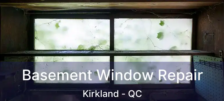  Basement Window Repair Kirkland - QC