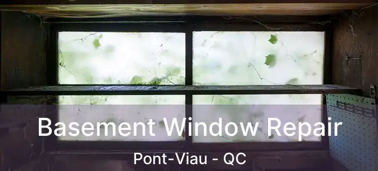  Basement Window Repair Pont-Viau - QC