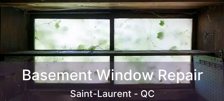  Basement Window Repair Saint-Laurent - QC