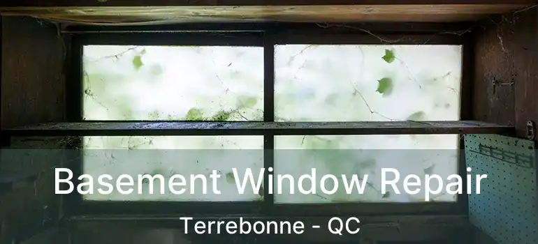  Basement Window Repair Terrebonne - QC