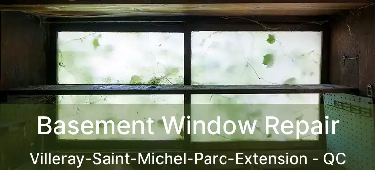 Basement Window Repair Villeray-Saint-Michel-Parc-Extension - QC