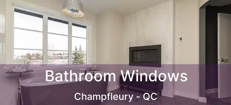  Bathroom Windows Champfleury - QC
