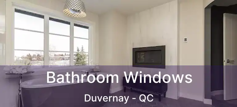  Bathroom Windows Duvernay - QC