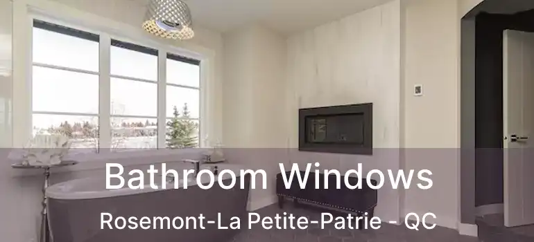  Bathroom Windows Rosemont-La Petite-Patrie - QC