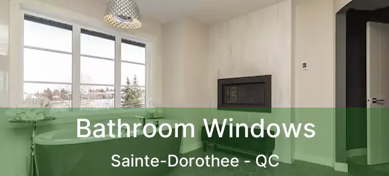  Bathroom Windows Sainte-Dorothee - QC