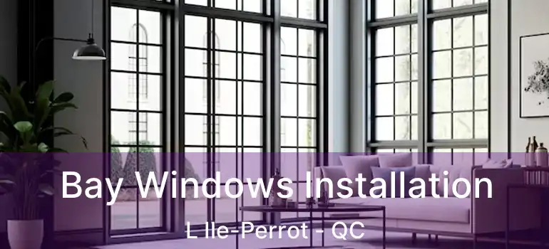  Bay Windows Installation L Ile-Perrot - QC