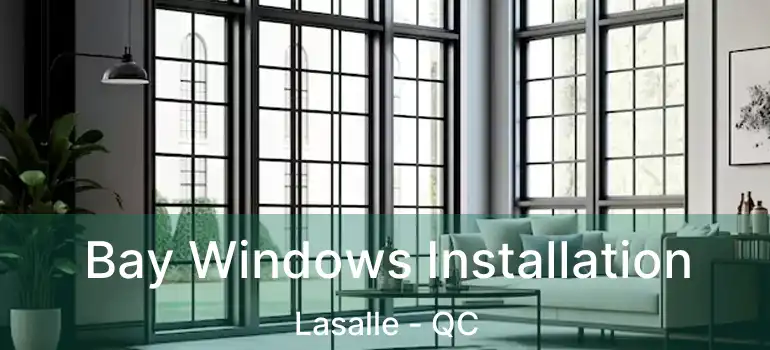  Bay Windows Installation Lasalle - QC