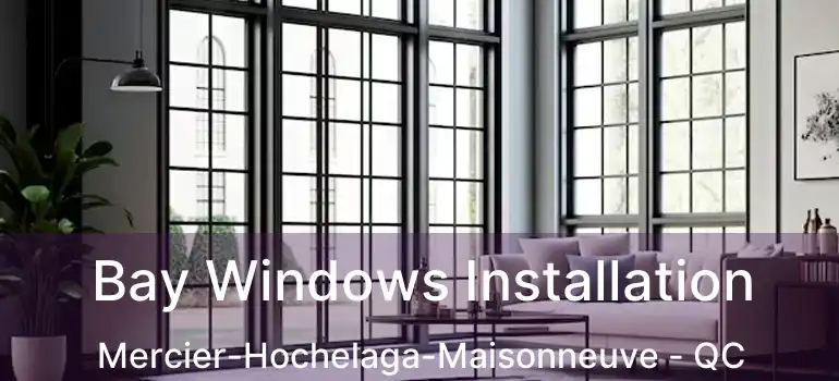  Bay Windows Installation Mercier-Hochelaga-Maisonneuve - QC