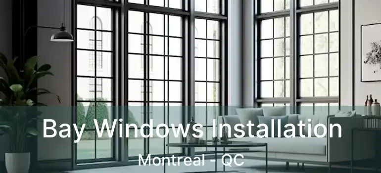  Bay Windows Installation Montreal - QC