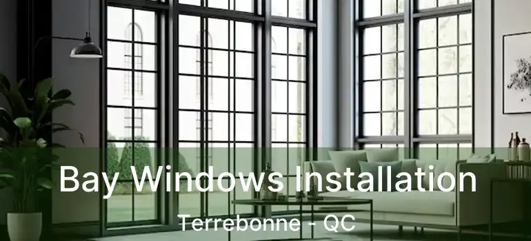  Bay Windows Installation Terrebonne - QC