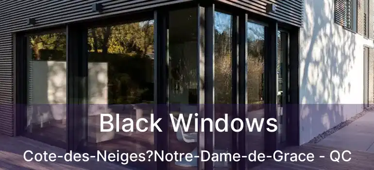  Black Windows Cote-des-Neiges?Notre-Dame-de-Grace - QC