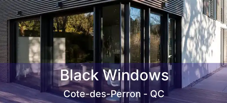  Black Windows Cote-des-Perron - QC