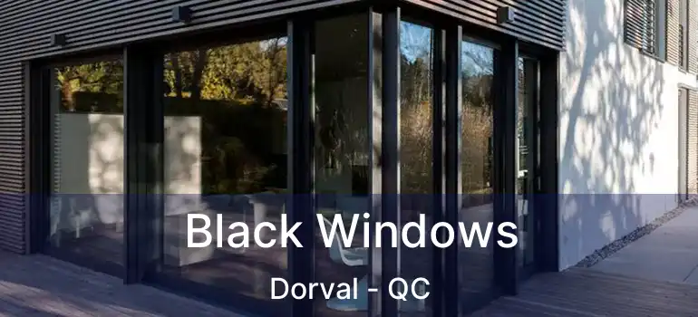  Black Windows Dorval - QC