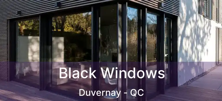  Black Windows Duvernay - QC