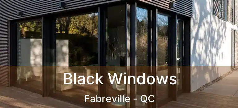  Black Windows Fabreville - QC