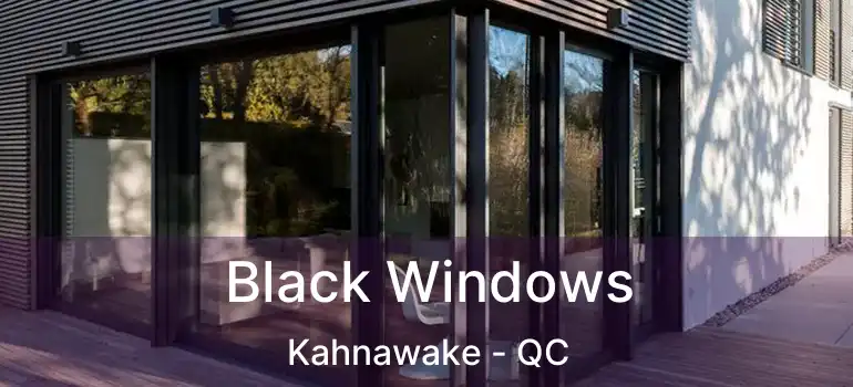  Black Windows Kahnawake - QC