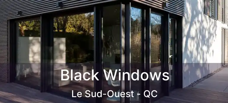  Black Windows Le Sud-Ouest - QC