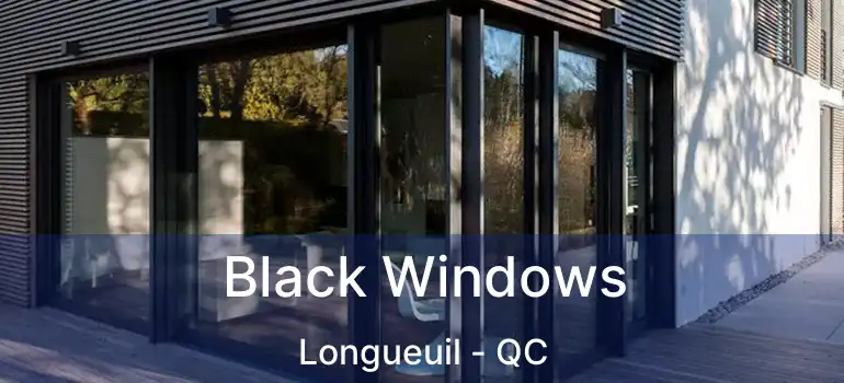  Black Windows Longueuil - QC
