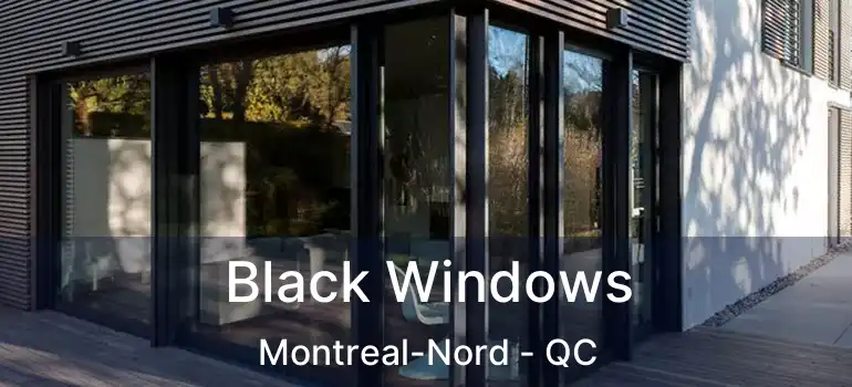  Black Windows Montreal-Nord - QC